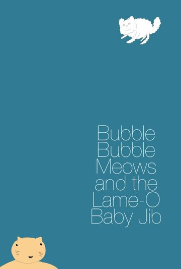 Bubble Bubble Meows and the Lame-O Baby Jib трейлер (2015)