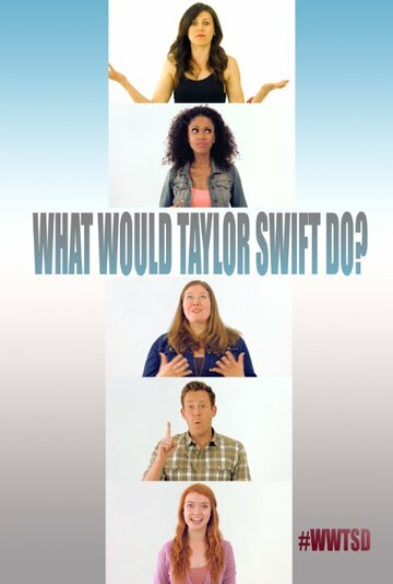 What Would Taylor Swift Do? трейлер (2015)
