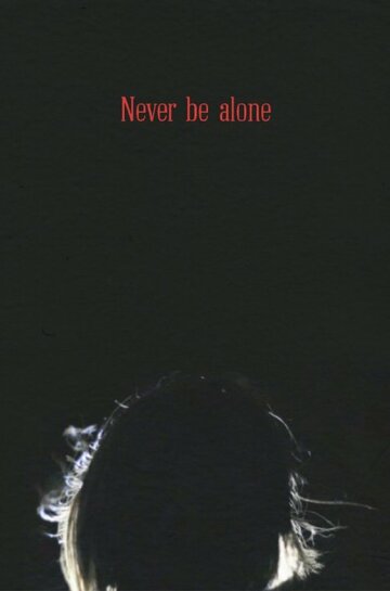 Never Be Alone трейлер (2015)