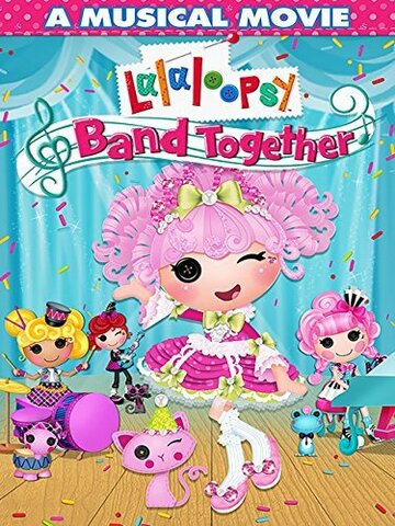 Lalaloopsy: Band Together трейлер (2015)