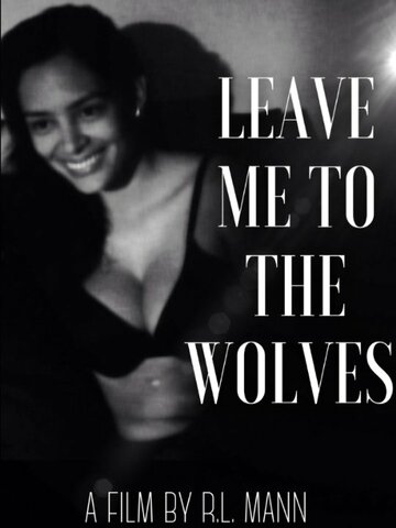 Leave Me to the Wolves трейлер (2015)