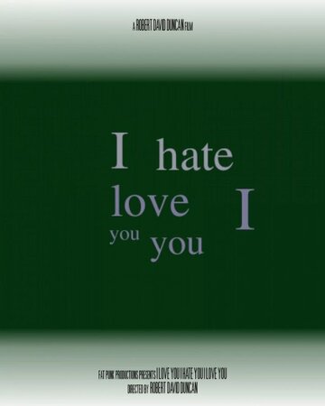I Love You I Hate You I Love You трейлер (2016)
